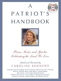 A Patriots Handbook:  Poems, Stories and Speeches Celebrating the Land We Love