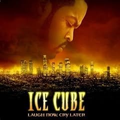 Ice Cube Laugh Now Cry Later
