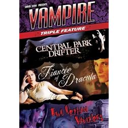 Vampire Triple Feature: Central Park Drifter/Fiancee of Dracula/Two Orphan Vampires