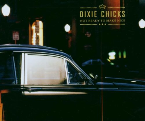 Not Ready to Make Nice by Dixie Chicks album cover