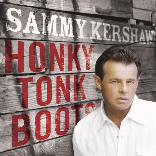 SAMMY KERSHAW - Honky Tonk Boots - Zortam Music