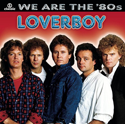 LOVERBOY - We Are The 80s - Zortam Music