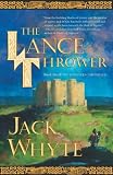 The Lance Thrower (The Camulod Chronicles, Book 6) (Camulod Chronicles)