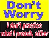 Practice(what I) Preach - Novelty Sign