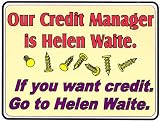 Credit Manager Helen Waite - Novelty Sign (very funny)