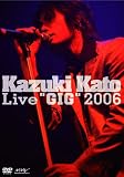 Kazuki Kato Live“GIG”2006