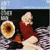 Lyrics to the Christina Aguilera album Ain't no other man