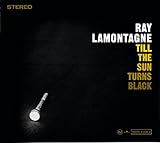 Till the Sun Turns Black by Ray Lamontagne