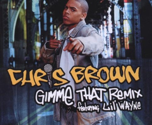 Chris Brown - Gimmie That - Zortam Music