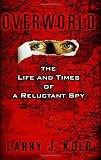 Overworld: The Life and Times of A Reluctant Spy