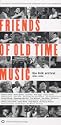 Friends of Old Time Music: The Folk Arrival 1961 - 1965