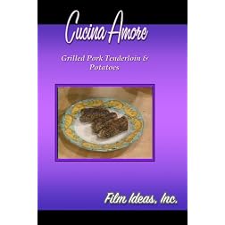 Cucina Amore: Grilled Pork Tenderloin & Potatoes