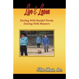 Live & Learn:  Dealing With Hurtful Words,  Dealing With Manners.