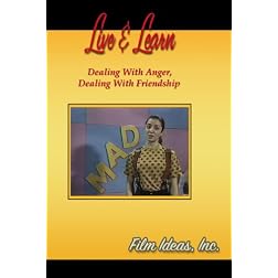 Live & Learn:  Dealing With Anger, Dealing With Friendship