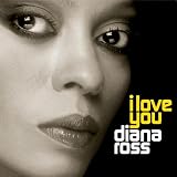 I Love You by Diana Ross