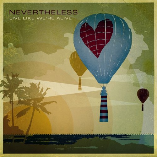 Nevertheless - Live Like We