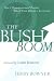 The Bush Boom: How a Misunderestimated President Fixed a Broken Economy