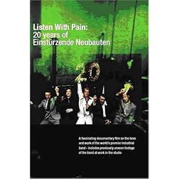 Listen with Pain: 20 Years of Einsturzende Neubauten