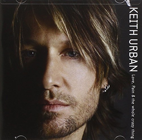Keith Urban - Love, Pain & The Whole Crazy Thing - Zortam Music
