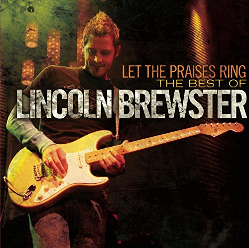 Lincoln Brewster - Let The Praises Ring - Zortam Music