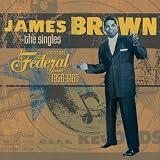 The Singles, Volume 1: The Federal Years: 1956-1960 by James Brown