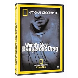 National Geographic: World's Most Dangerous Drug