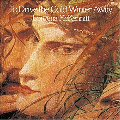 Loreena McKennitt - To Drive The Cold Winter Away (Loreena McKennitt) - Zortam Music