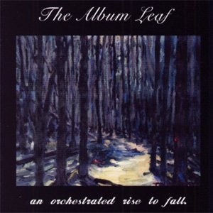 The Album Leaf - An Orchestrated Rise To Fall - Zortam Music