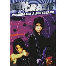 Gun Crazy: Requiem for a Bodyguard