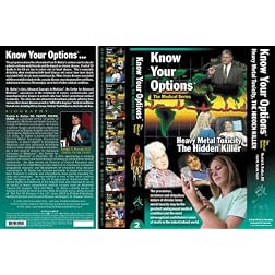 Know Your Options: Heavy Metal Toxicity, THE HIDDEN KILLER