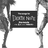 The songs for DEATH NOTE the movie ~the Last name TRIBUTE~ (�ʏ��)