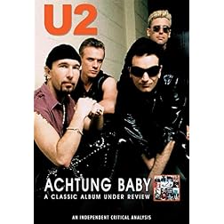 U2 - Achtung Baby : A Classic Album Under Review