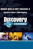 Biker Build Off Season 2 - Episode 6: Chica v. Mike Pugliese