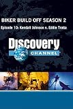 Biker Build Off Season 2 - Episode 10: Kendall Johnson v. Eddie Trotta