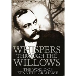 Whisper Through the Willows: The World of Kenneth Grahame