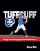 The TUFFCUFF Strength and Conditioning Manual for Baseball Pitchers: A 52-week guide to pitching workouts and throwing programs by Steven Ellis (