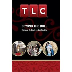 Beyond the Bull - Episode 2: Back in the Saddle