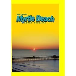 Take A Tour Of... Myrtle Beach South Carolina