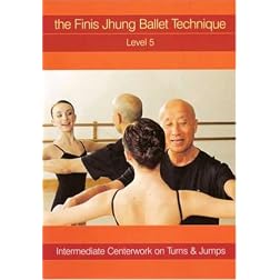 The Finis Jhung Ballet Technique: Centerwork Level, Vol. 5