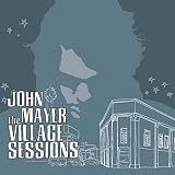 The Village Sessions by John Mayer