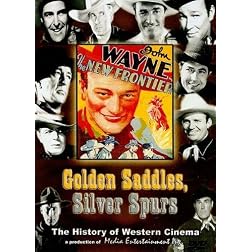 Golden Saddles, Silver Spurs: The Story of Movie Westerns