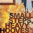Small Steps, Heavy Hooves