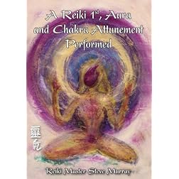A Reiki 1st, Aura and Chakra Attunement Performed