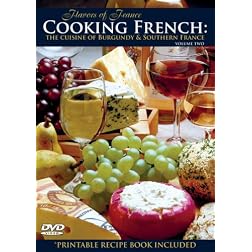 Cooking French, Vol. 2: The Cuisine of Burgundy and Southern France