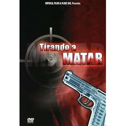 Tirando a Matar
