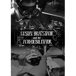 Gustav Braustache and the Auto-Debilitator