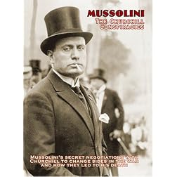 Mussolini: The Churchill Conspiracies