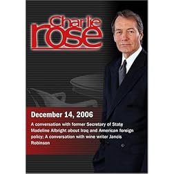 Charlie Rose with Madeleine Albright; Jancis Robinson (December 14, 2006)