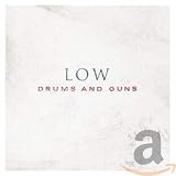Drums and Guns by Low