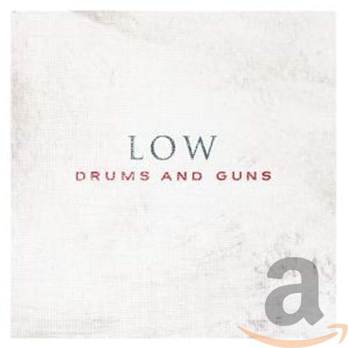 Low - Drums and Guns